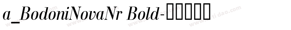 a_BodoniNovaNr Bold字体转换